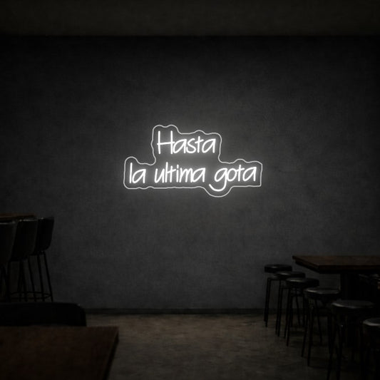 Cartel Neón Hasta la Ultima Gota