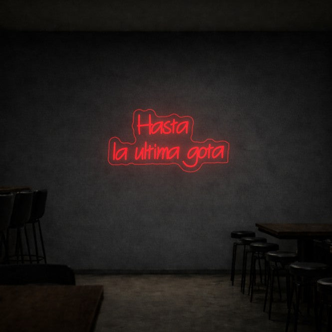 Cartel Neón Hasta la Ultima Gota