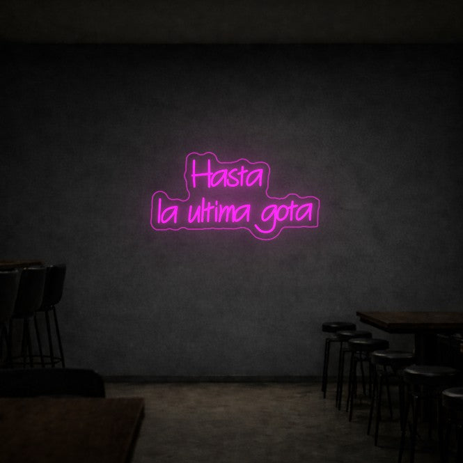 Cartel Neón Hasta la Ultima Gota